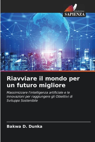 Bakwa D. Dunka | Riavviare Il Mondo Per Un Futuro Migliore | Taschenbuch (2025)-image