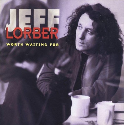Jeff Lorber - Worth Waiting For [CD]