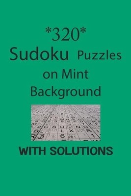 320 Sudoku Puzzles on Mint background with solutions: Have a blast with Sudoku p