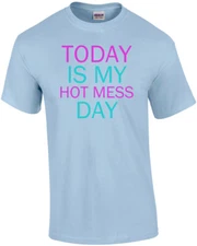 Today Is My Hot Mess Day Shirt