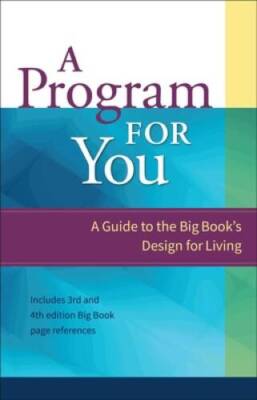 A Program For You: A Guide To the Big Book's Design For Living - VERY GOOD