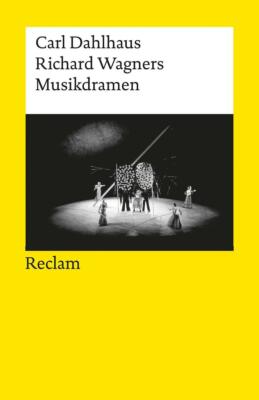Richard Wagners Musikdramen: Dahlhaus, Carl  Klassiker der Musikgeschichte mit