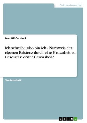 Ich schreibe, also bin ich - Nachweis der eigenen Existenz durch eine Hausarbeit
