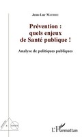 PréVention : Quels Enjeux De Santé Publique ! Analyse De Politiques Publiques