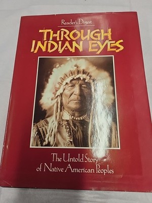 Through Indian Eyes : Our Nations Past As Experienced by Native Americans by...