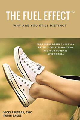 The Fuel Effecta: Why Are You Still Dieting?, CWC, Sacks 9781983047732 New-,