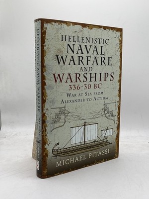 Hellenistic Naval Warfare and Warships 336 30 BC Ancient History Book