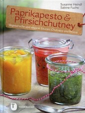 Paprika-Pesto & Pfirsisch-Chutney - Vegetarische & vegane Saucen // Susanne Hein