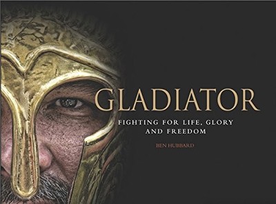 Gladiator: Fighting for Life, Glory and Freedom (Land by Hubbard, Ben 1782742522