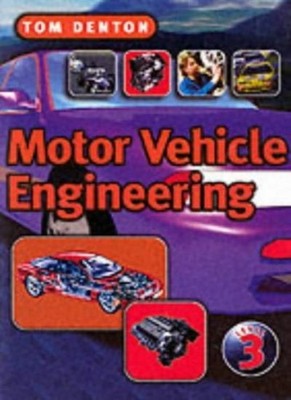 Motor Vehicle Engineering: NVQ Level Three,Tom Denton