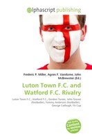 Frederic P. Miller (U. A.) | Luton Town F.C. And Watford F.C. Rivalry | Buch