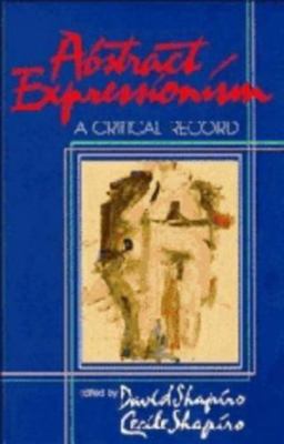 Abstract Expressionism: A Critical Record