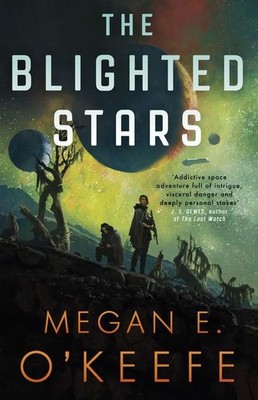 The Blighted Stars (The Devoured Worlds) Megan E. O'Keefe