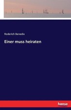Einer muss heiraten by Roderich Benedix (German) Paperback Book