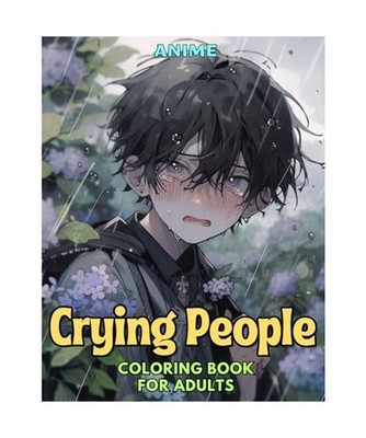 Anime: Crying People: Coloring Book for Adults: Grayscale Images 