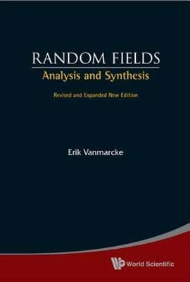 Random Fields: Analysis and Synthesis (Revised and Expanded New Edition): New