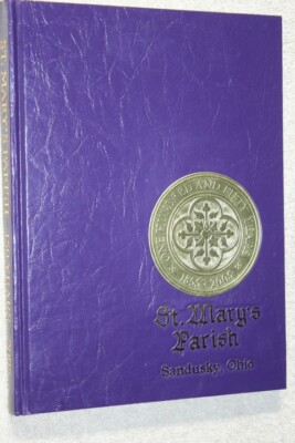 Our Journey of Faith Continues St Mary's Parish Sandusky Ohio 150 Yrs 1855-2005
