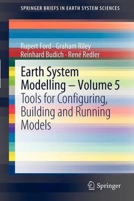 Earth System Modelling - Volume 5: Tools for Configuring, Building and Running M