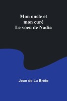 Jean De BrèTe | Mon Oncle Et Mon Curé; Le Voeu De Nadia | Taschenbuch (2024)