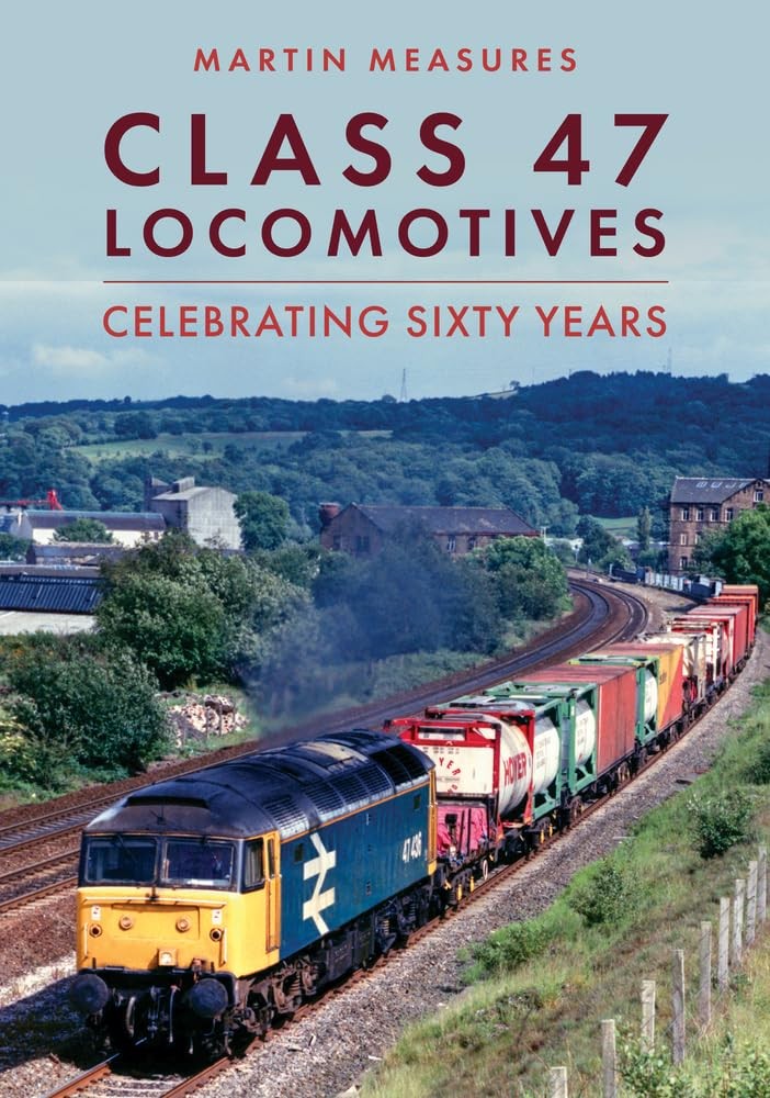Class 47 Locomotives: Celebrating Sixty Years by Martin Measures NEW - Image 4