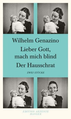 Lieber Gott, mach mich blind/Der Hausschrat, Wilhelm Genazino