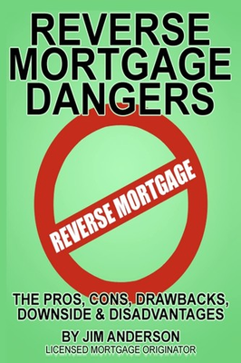 #ad Reverse Mortgage Dangers: The Pros Cons Downside and Disadvantages $8.13
