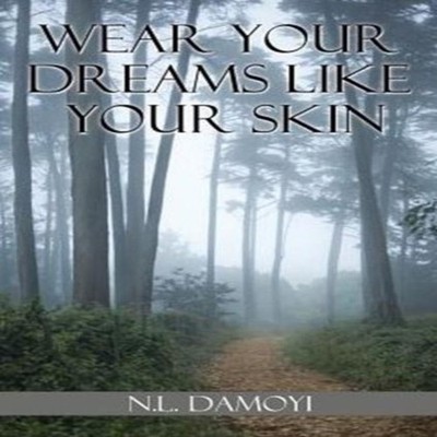 WEAR YOUR DREAMS LIKE YOUR SKIN N.L. Damoyi Paperback Author Solu