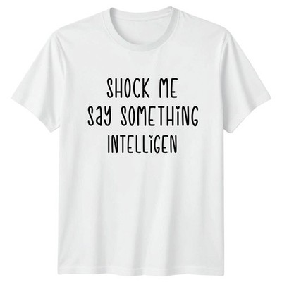 Shock Me Say Something Intelligent T-Shirt Sarkastische Zitate Humor Geburtstag