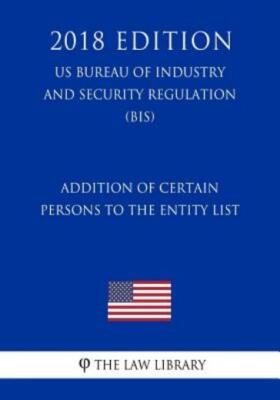 Addition Of Certain Persons To The Entity List (Us Bureau Of Industry And S...