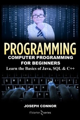 Programming: Computer Programming for Beginners: Learn the Basic