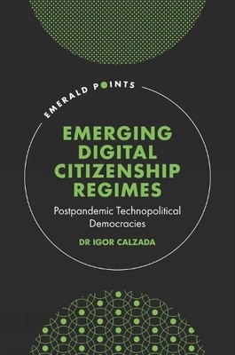 Igor Calzada Emerging Digital Citizenship Regimes (Hardback) Emerald Points