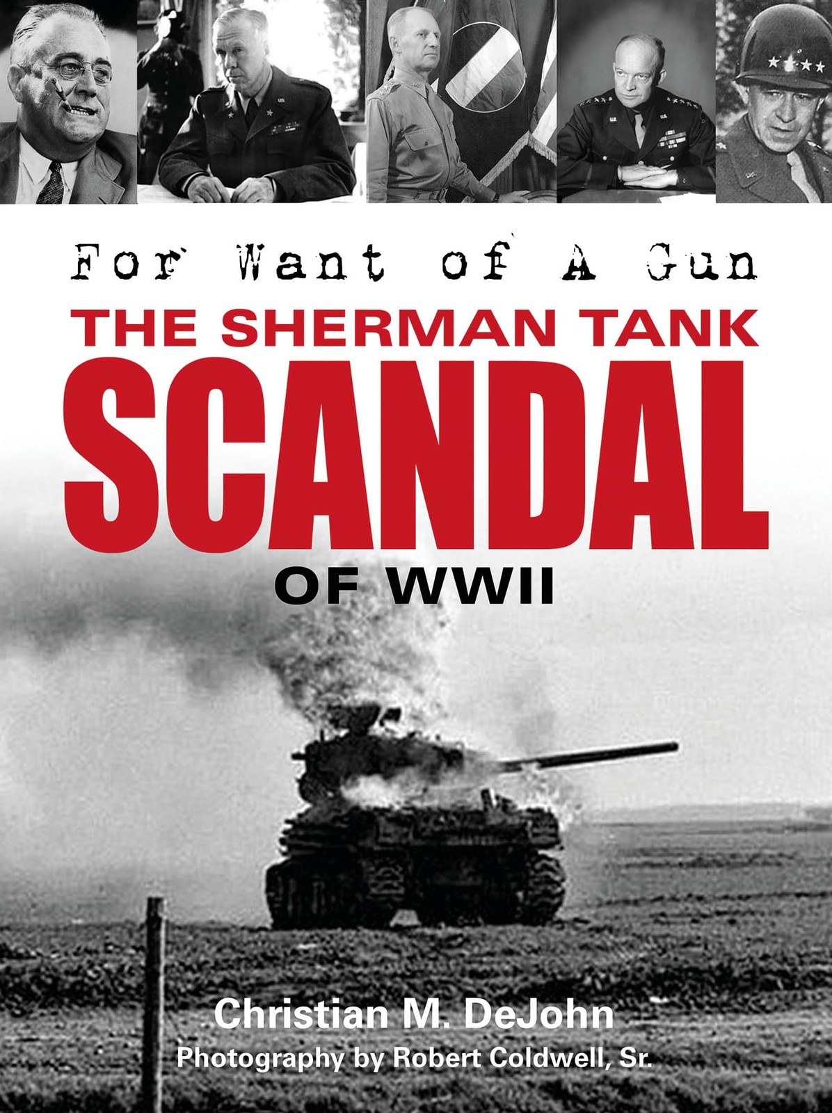 For Want of A Gun: The Sherman Tank Scandal of WWII (hardcover)