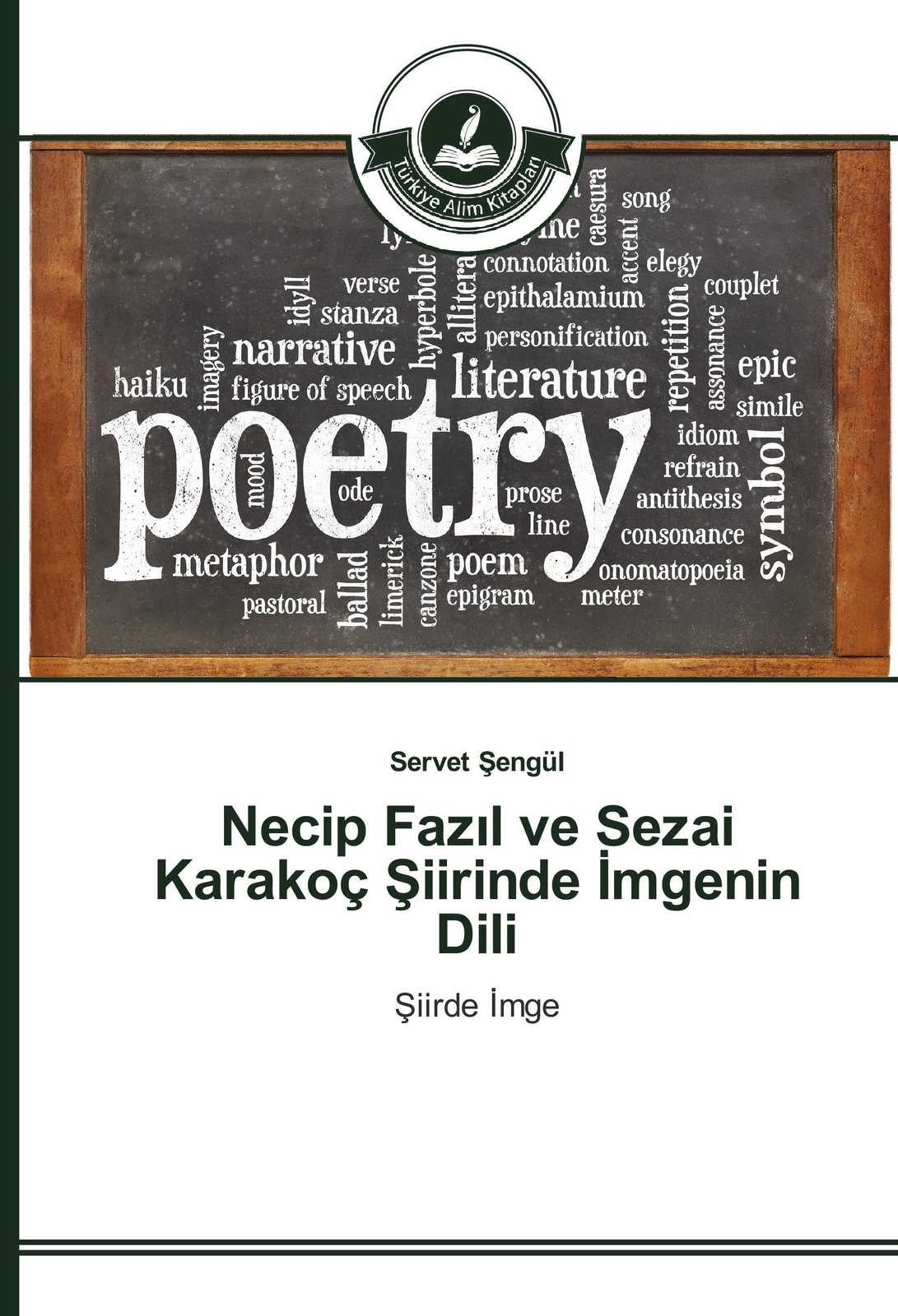 Thumbnail - Servet ¿engül | Necip Faz¿l Ve Sezai Karakoç ¿iirinde ¿mgenin Dili |