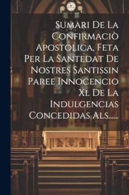Anonymous - Sumari De La Confirmaci Apostolica Feta Per La Santedat  - X555z
