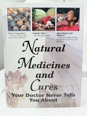 Natural Medicines and Cures Your Doctor Never Tells You About Hardcover 1996
