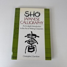 SHO JAPANESE CALLIGRAPHY Art of Writing Characters Asian Brush by Earnshaw 1998