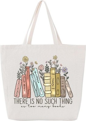 There Is No Such Thing As Too Many Books Tote Bag