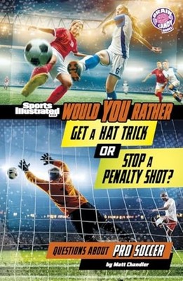 Would You Rather Get a Hat Trick Or Stop a Penalty Shot - Paperback NEW Matt Cha