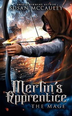 Merlins Apprentice: The Mage By Susan McCauley - New Copy - 9781951069155
