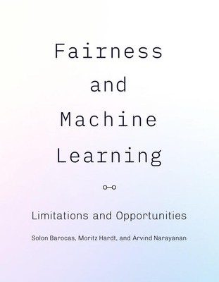 Fairness and Machine Learning: Limitations and Opportunities (Adaptive Computati
