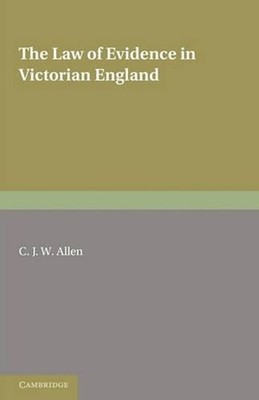 The Law of Evidence in Victorian England by C.J.W. Allen (English) Paperback Boo