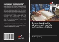 Sarbapriya Ray | Determinanti Della Struttura Del Capitale Delle Aziende Indiane