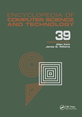 Encyclopedia of Computer Science and Technology: Volume 39 - Supplement 24 - ...