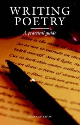 Writing Poetry: A Practical Guide by Casterton, Julia 1861267487 FREE Shipping