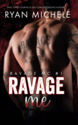 Ravage Me (Ravage MC #1): A Motorcycle Club Romance (Ra - Paperback NEW Michele,