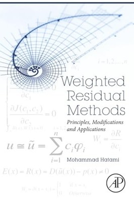 Weighted Residual Methods: Principles, Modifications and Applications by Mohamm