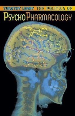 Timothy Leary The Politics of Psychopharmacology (Taschenbuch) Leary, Timothy