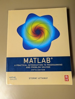 MATLAB: A Practical Introduction to Programming and Problem Solving, Fifth Ed.