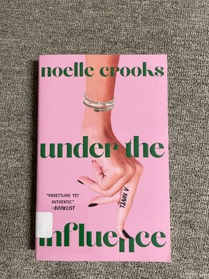 Under the Influence Noelle Crooks 2023 PB LN ExLibrary Contemporay Fiction Satir