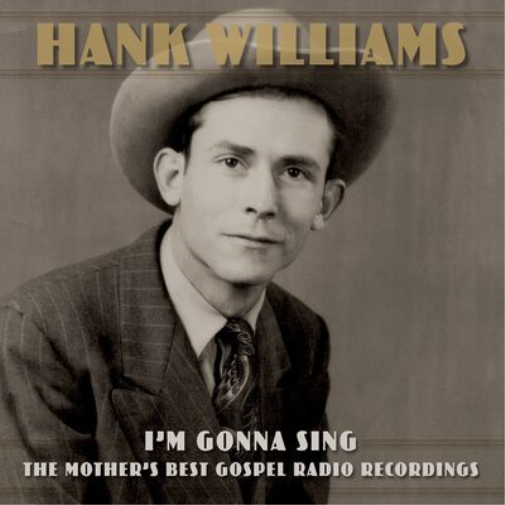 Hank Williams I'm Gonna Sing: The Mother's Best Gospel Radio Recordings (CD)